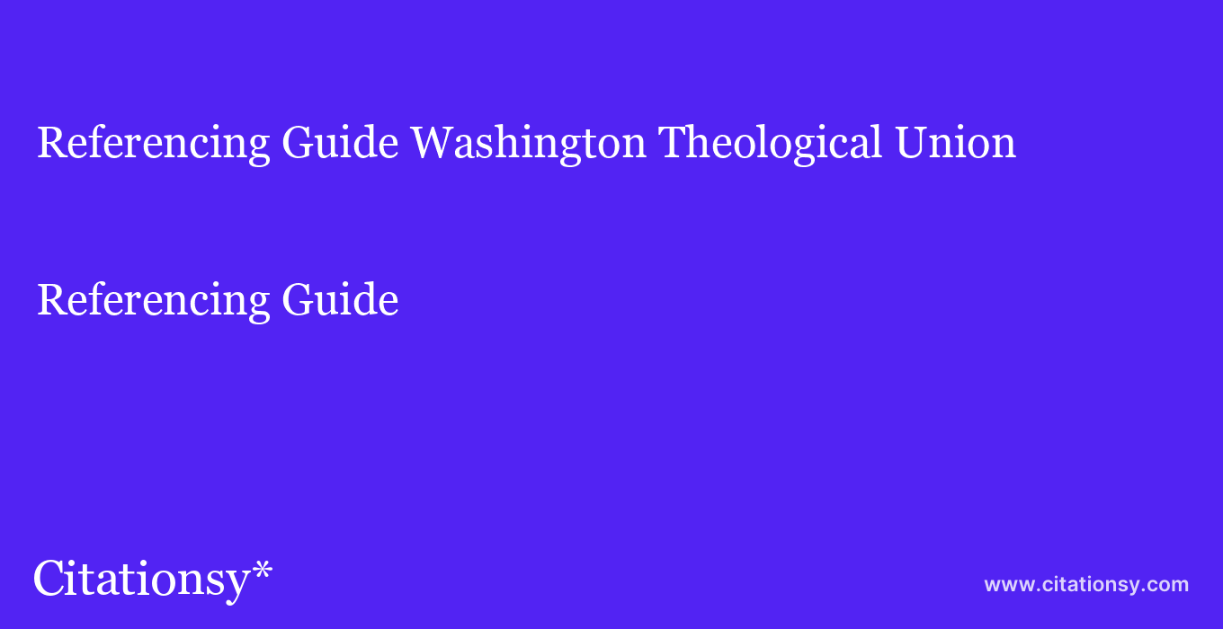 Referencing Guide: Washington Theological Union